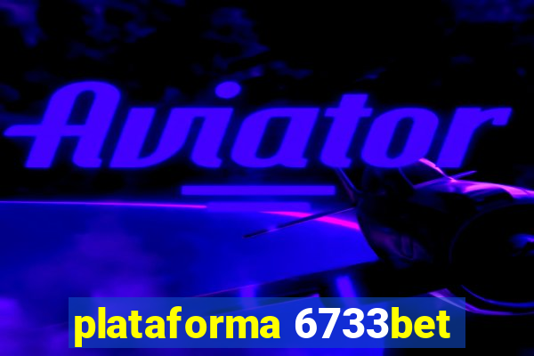 plataforma 6733bet